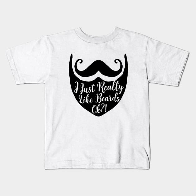 I just really like beards ok?! Funny Beard Lover Barber Shop Design for Bearded Men Kids T-Shirt by teemaniac